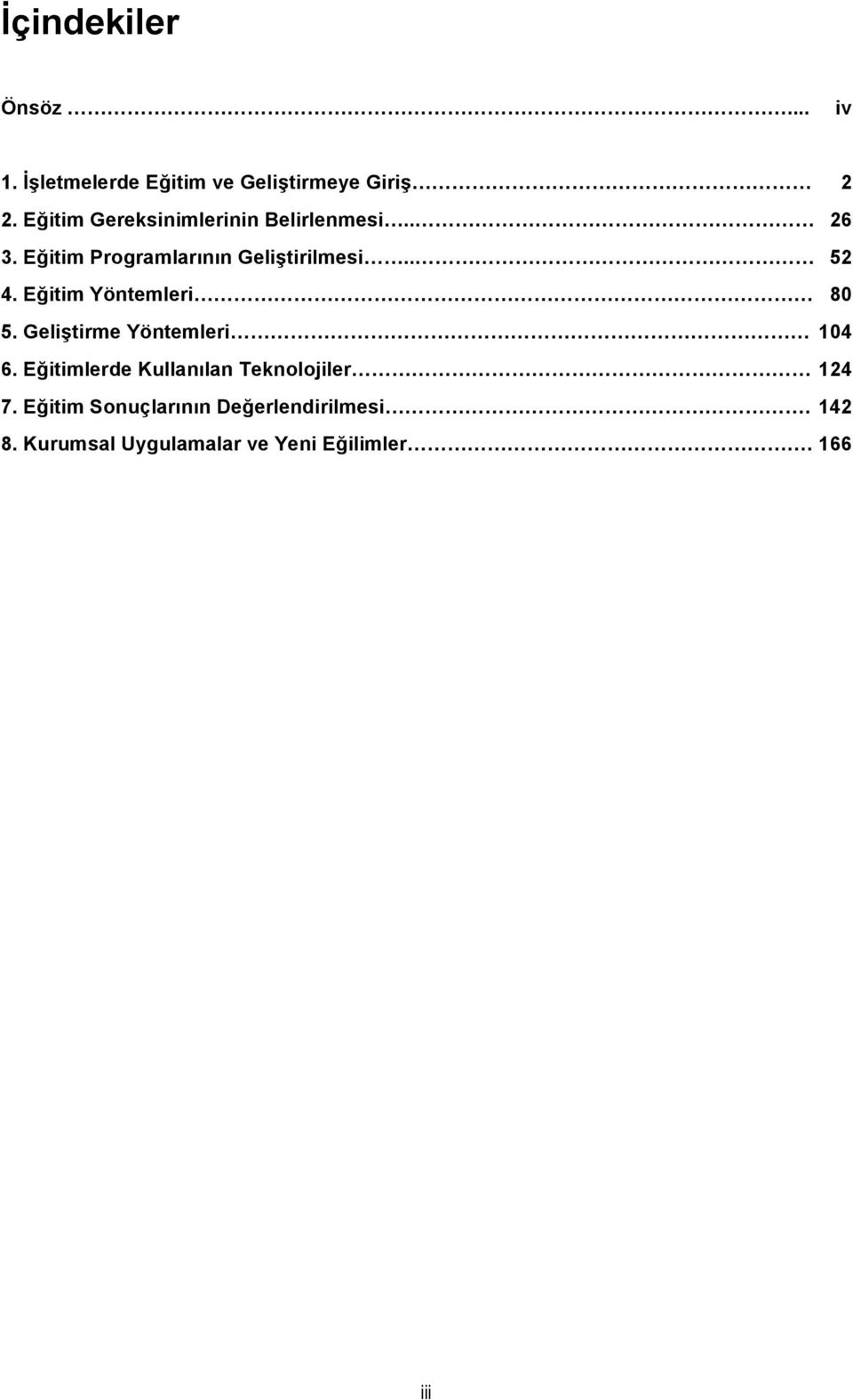 Eğitim Yöntemleri 80 5. Geliştirme Yöntemleri 104 6.