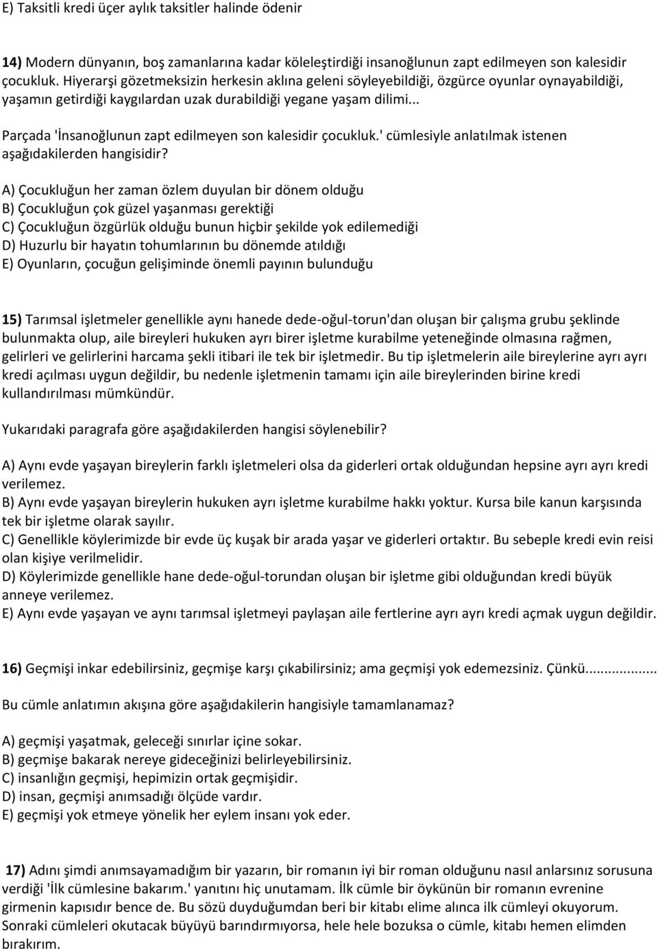 .. Parçada 'İnsanoğlunun zapt edilmeyen son kalesidir çocukluk.' cümlesiyle anlatılmak istenen aşağıdakilerden hangisidir?