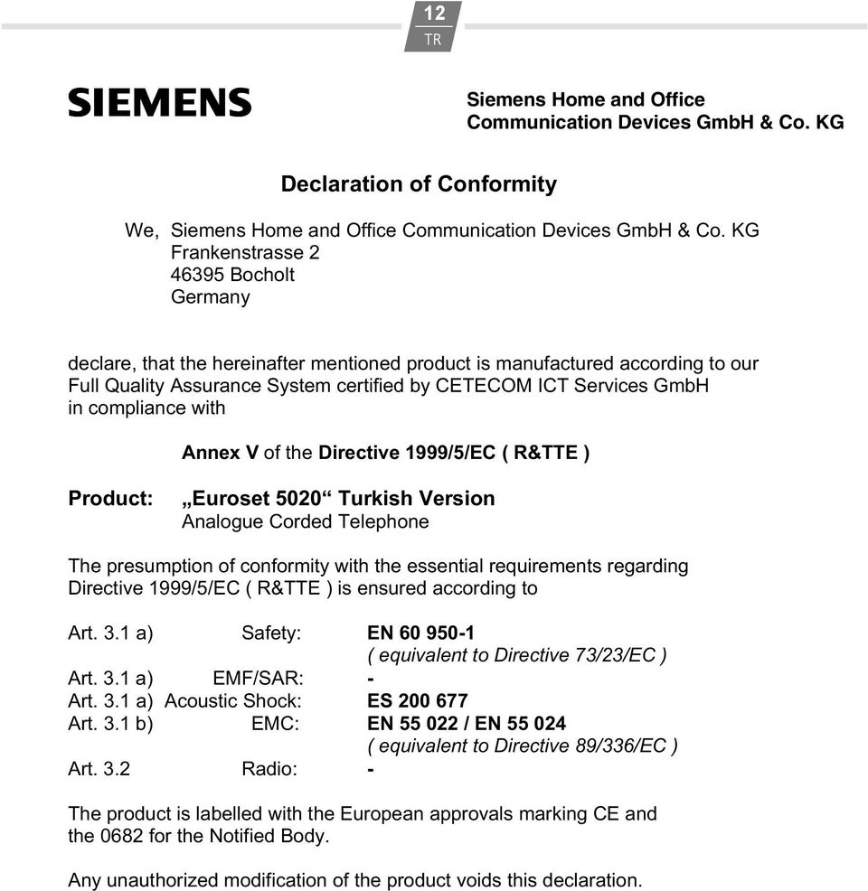 compliance with Annex V of the Directive 1999/5/EC ( R&TTE ) Product: Euroset 5020 Turkish Version Analogue Corded Telephone The presumption of conformity with the essential requirements regarding