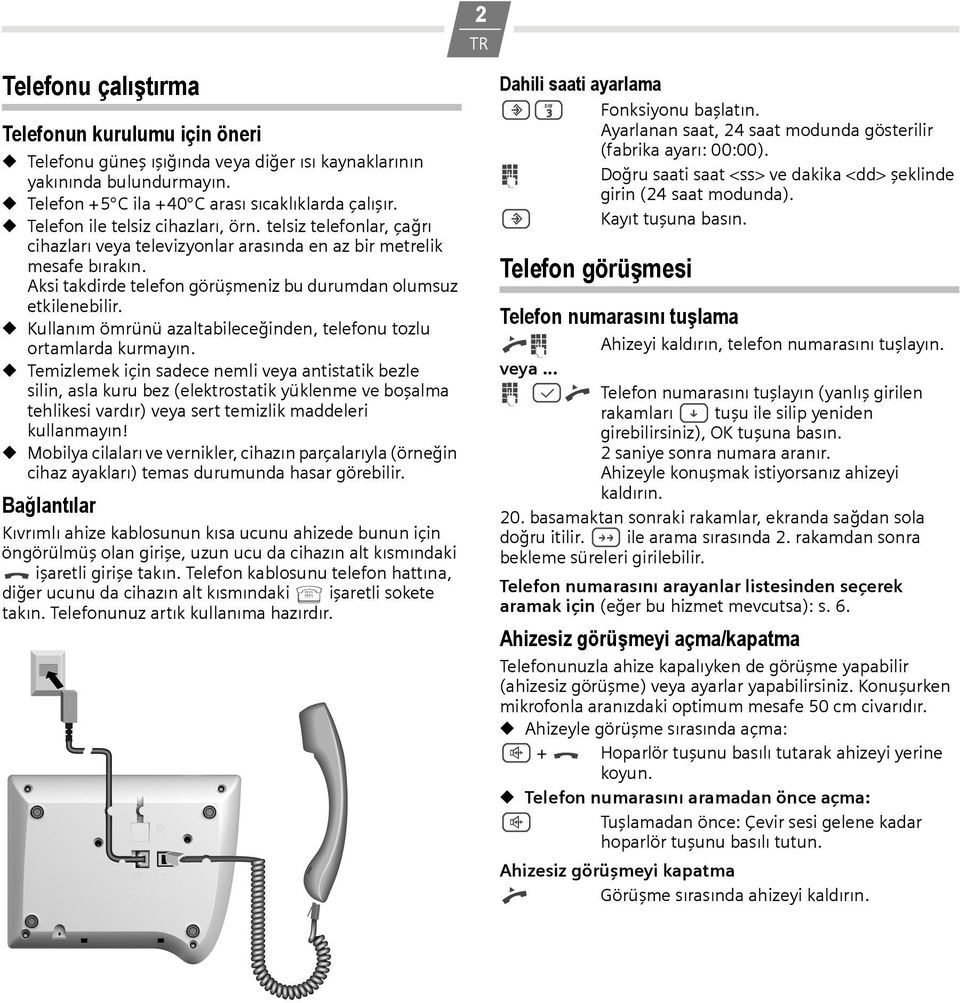 Kullanım ömrünü azaltabileceğinden, telefonu tozlu ortamlarda kurmayın.