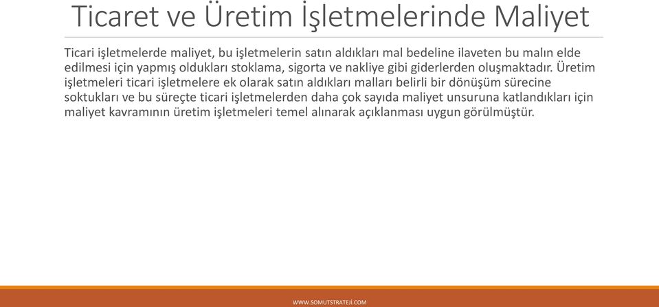 Üretim işletmeleri ticari işletmelere ek olarak satın aldıkları malları belirli bir dönüşüm sürecine soktukları ve bu süreçte