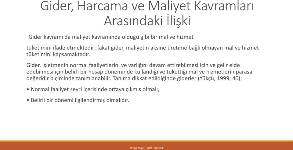 Gider, işletmenin normal faaliyetlerini ve varlığını devam ettirebilmesi için ve gelir elde edebilmesi için belirli bir hesap döneminde kullandığı ve