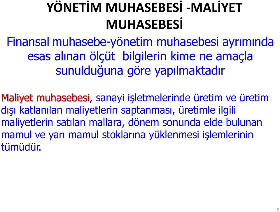 işletmelerinde üretim ve üretim dışı katlanılan maliyetlerin saptanması, üretimle ilgili