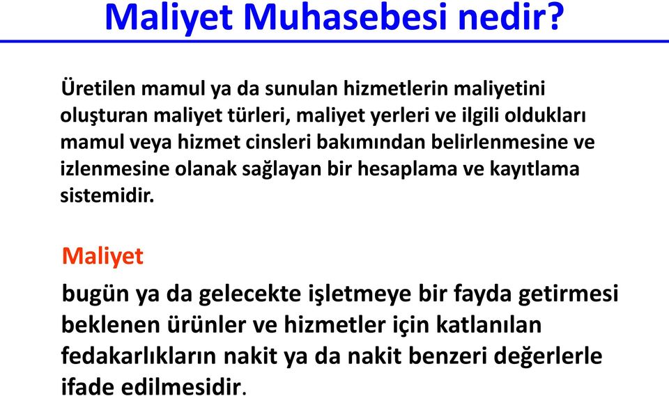 oldukları mamul veya hizmet cinsleri bakımından belirlenmesine ve izlenmesine olanak sağlayan bir hesaplama ve