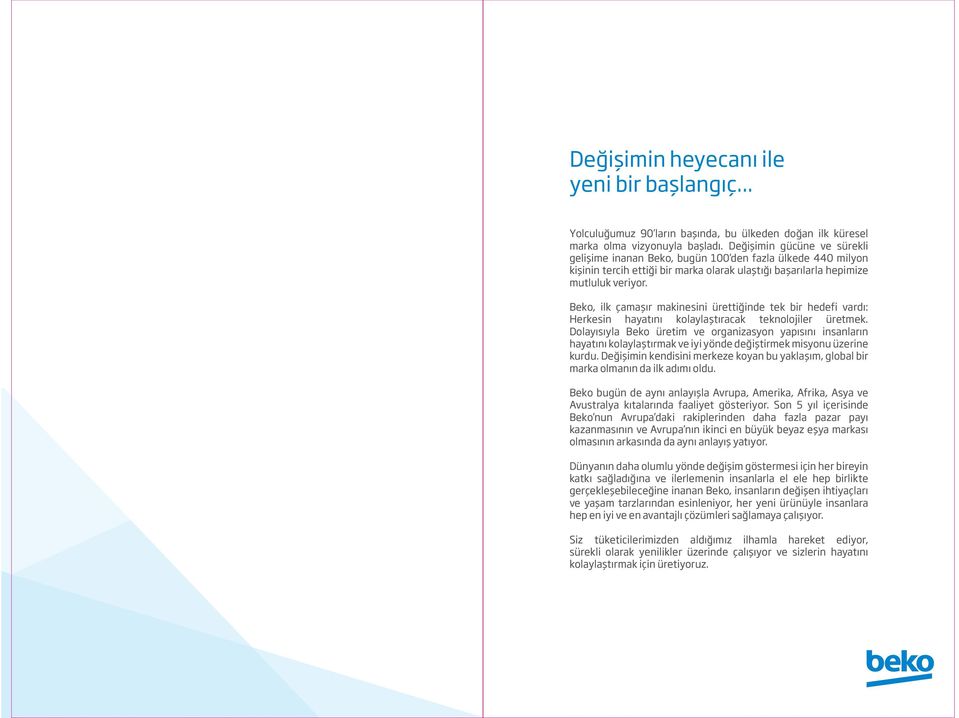 Beko, ilk çamaşır makinesini ürettiğinde tek bir hedefi vardı: Herkesin hayatını kolaylaştıracak teknolojiler üretmek.