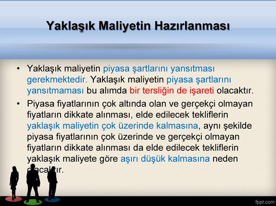 Piyasa fiyatlarının çok altında olan ve gerçekçi olmayan fiyatların dikkate alınması, elde edilecek tekliflerin yaklaşık maliyetin