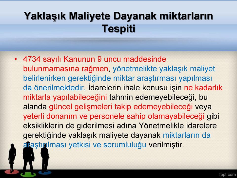 İdarelerin ihale konusu işin ne kadarlık miktarla yapılabileceğini tahmin edemeyebileceği, bu alanda güncel gelişmeleri takip edemeyebileceği