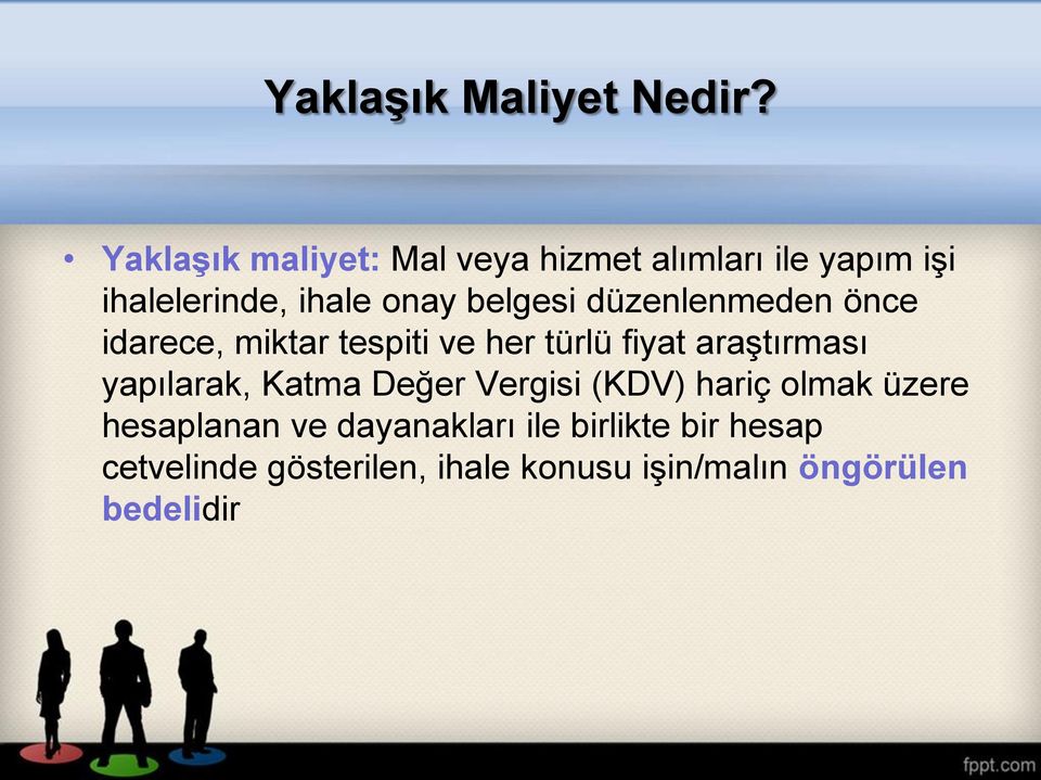 düzenlenmeden önce idarece, miktar tespiti ve her türlü fiyat araştırması yapılarak,