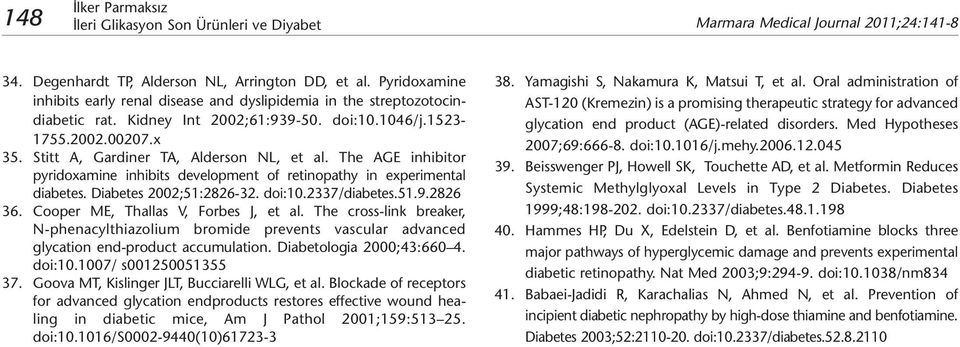 Stitt A, Gardiner TA, Alderson NL, et al. The AGE inhibitor pyridoxamine inhibits development of retinopathy in experimental diabetes. Diabetes 2002;51:2826-32. doi:10.2337/diabetes.51.9.2826 36.
