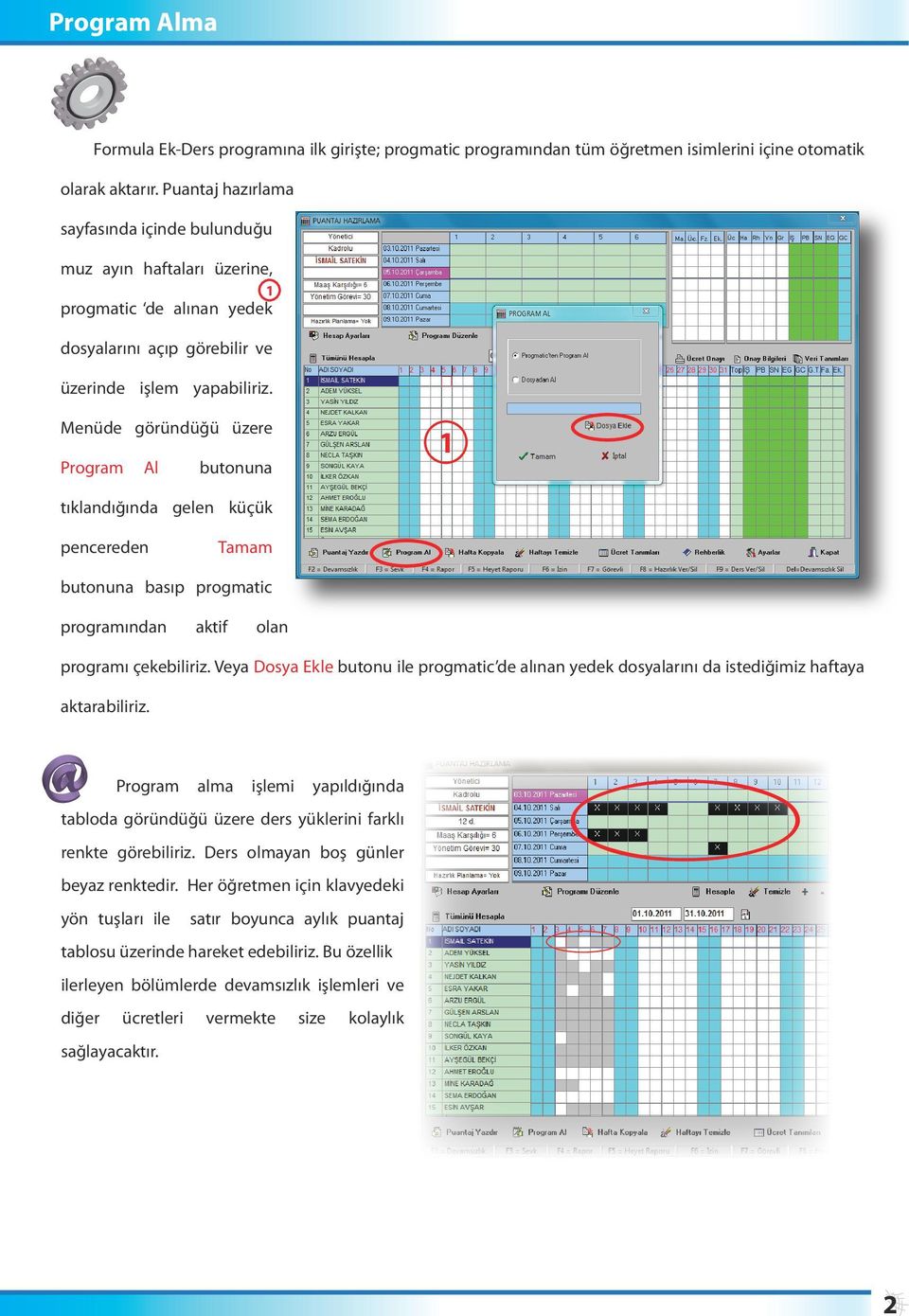 Menüde göründüğü üzere Program Al 1 butonuna tıklandığında gelen küçük pencereden Tamam butonuna basıp progmatic programından aktif olan programı çekebiliriz.