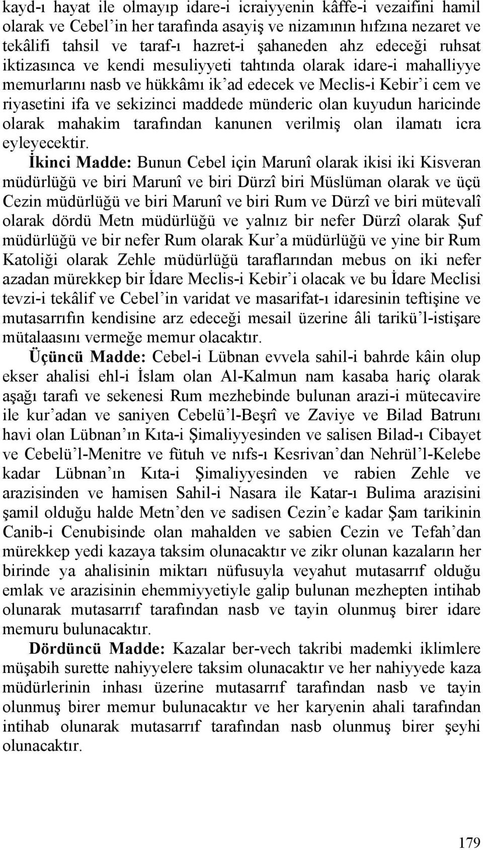 kuyudun haricinde olarak mahakim tarafından kanunen verilmiş olan ilamatı icra eyleyecektir.