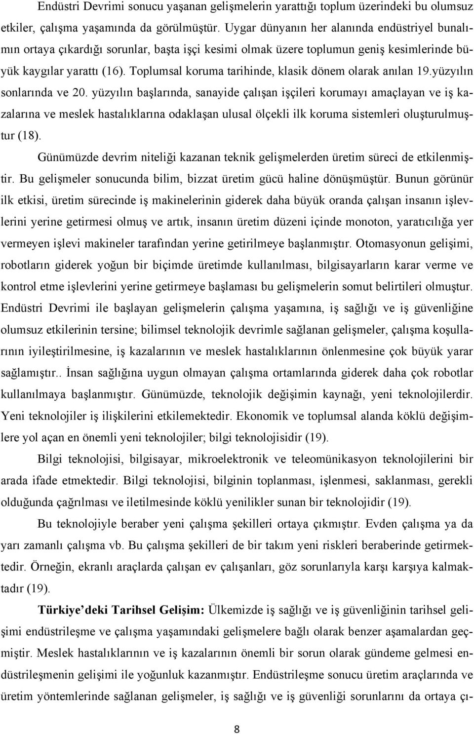 Toplumsal koruma tarihinde, klasik dönem olarak anılan 19.yüzyılın sonlarında ve 20.