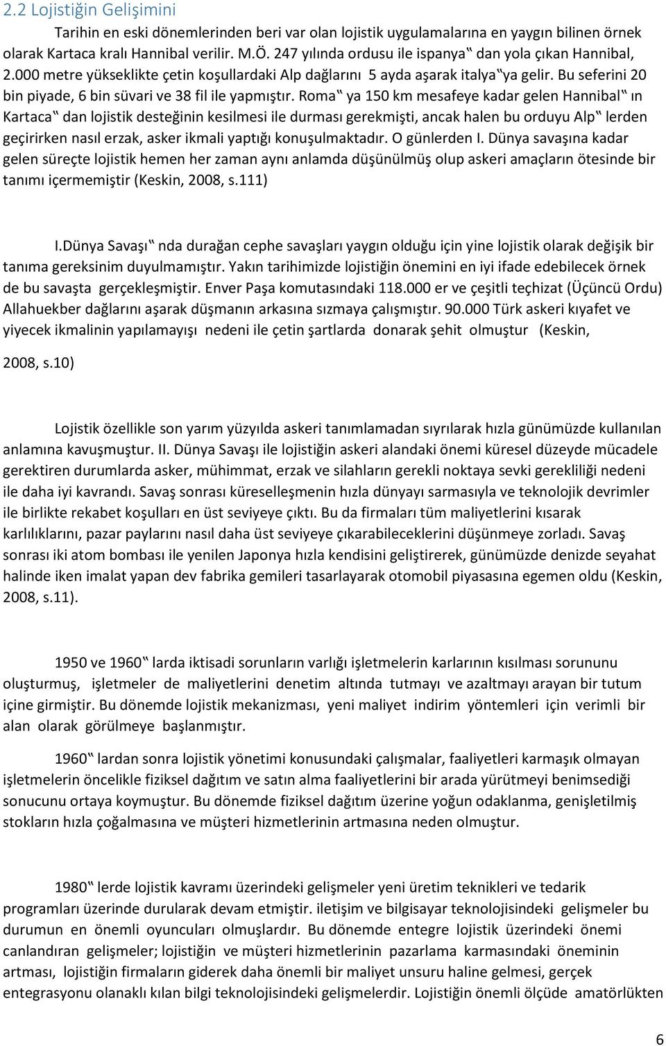 Bu seferini 20 bin piyade, 6 bin süvari ve 38 fil ile yapmıştır.