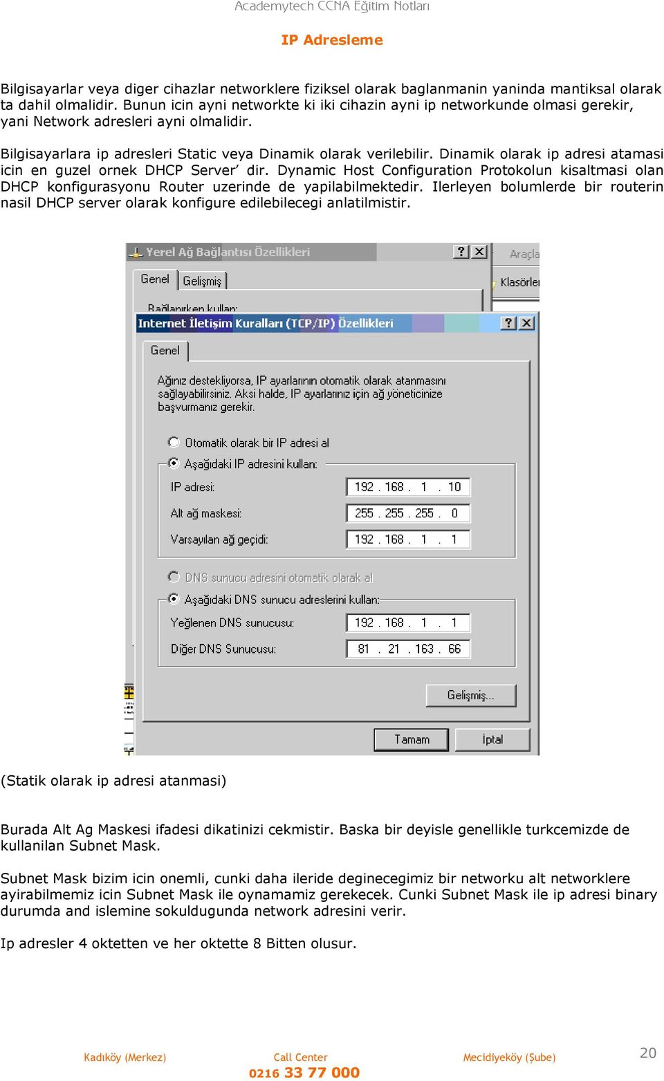 Dinamik olarak ip adresi atamasi icin en guzel ornek DHCP Server dir. Dynamic Host Configuration Protokolun kisaltmasi olan DHCP konfigurasyonu Router uzerinde de yapilabilmektedir.