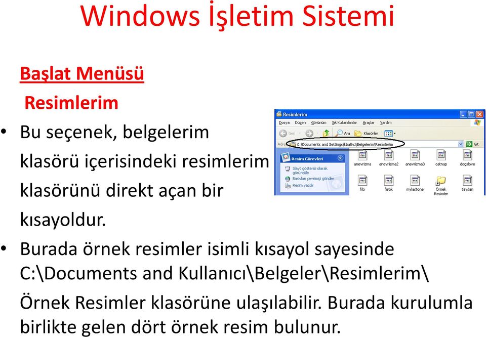 Burada örnek resimler isimli kısayol sayesinde C:\Documents and