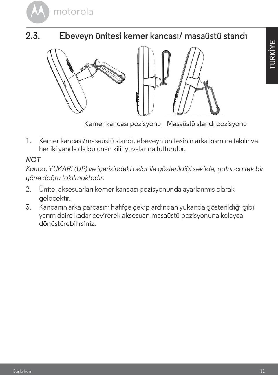 NOT Kanca, YUKARI (UP) ve içerisindeki oklar ile gösterildiği şekilde, yalnızca tek bir yöne doğru takılmaktadır. 2.