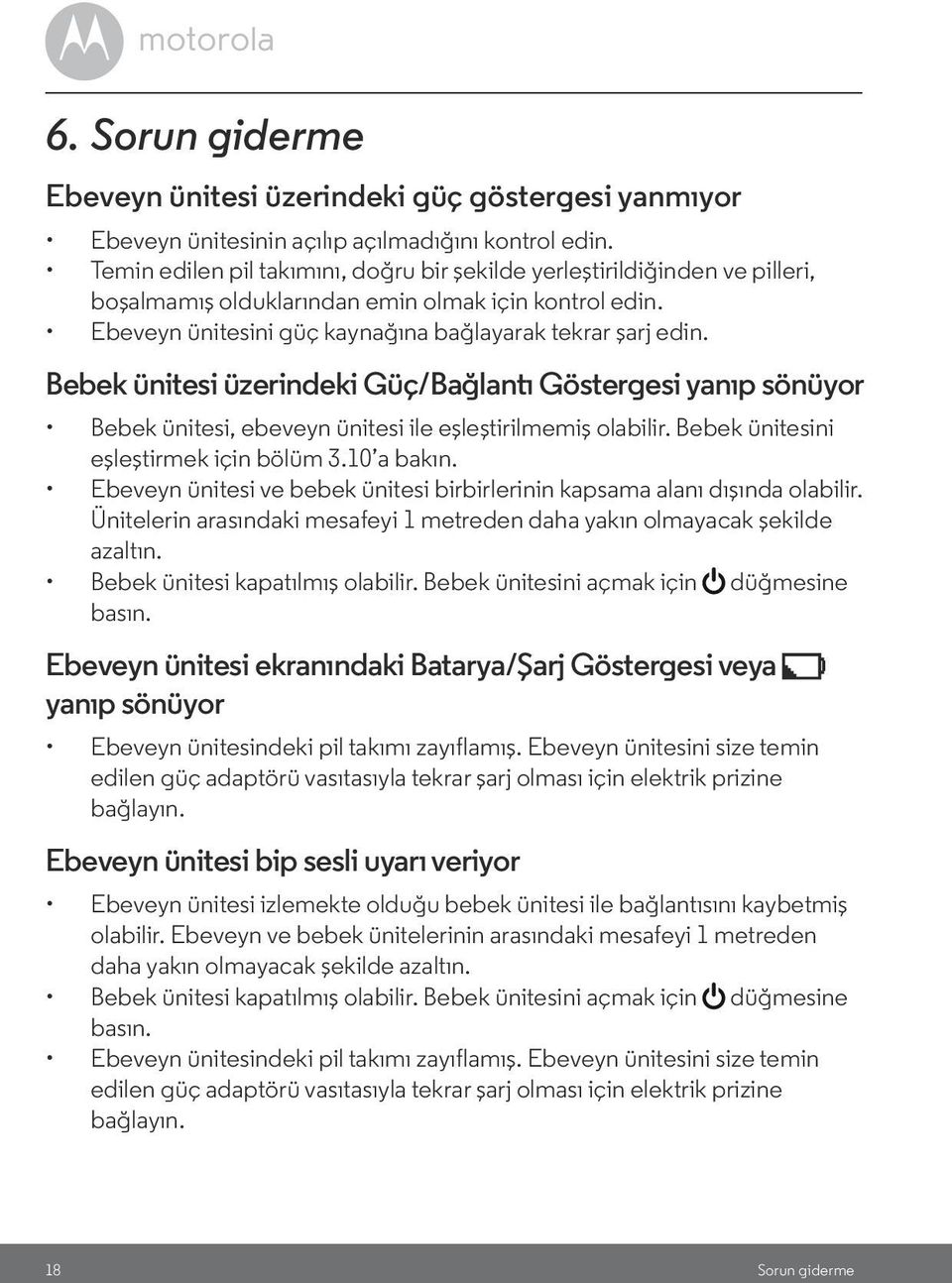 Bebek ünitesi üzerindeki Güç/Bağlantı Göstergesi yanıp sönüyor Bebek ünitesi, ebeveyn ünitesi ile eşleştirilmemiş olabilir. Bebek ünitesini eşleştirmek için bölüm 3.10 a bakın.