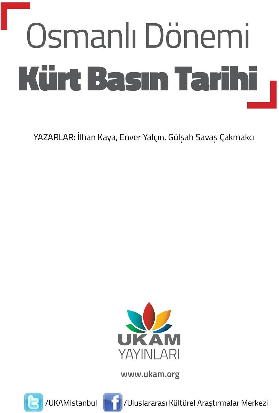 Çakmakcı 1 YAYINLARI www.ukam.