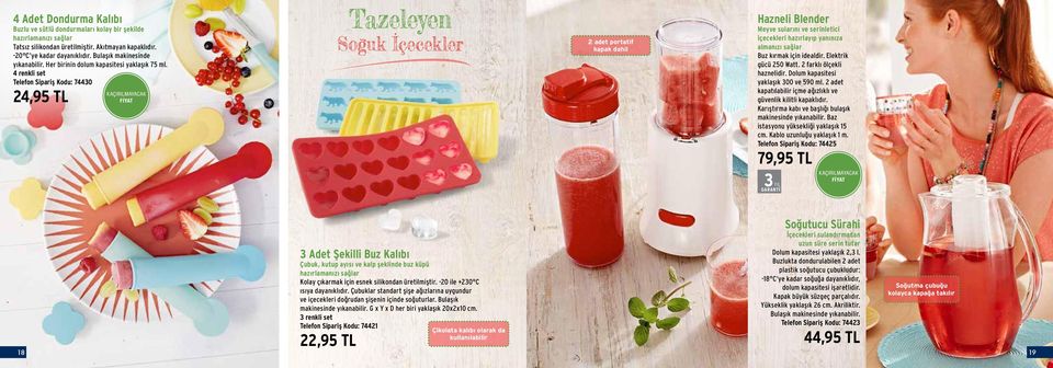 4 renkli set Telefon Sipariş Kodu: 74430 24,95 TL KAÇIRILMAYACAK FİYAT Tazeleyen Soguk Içecekler 2 adet portatif kapak dahil Hazneli Blender Meyve sularını ve serinletici içecekleri hazırlayıp