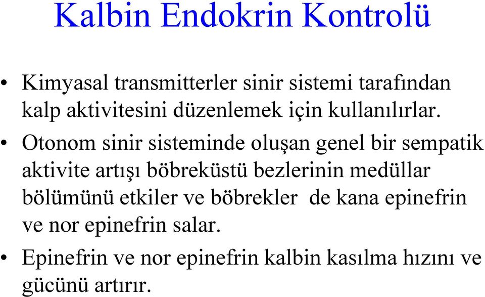 Otonom sinir sisteminde oluşan genel bir sempatik aktivite artışı böbreküstü bezlerinin