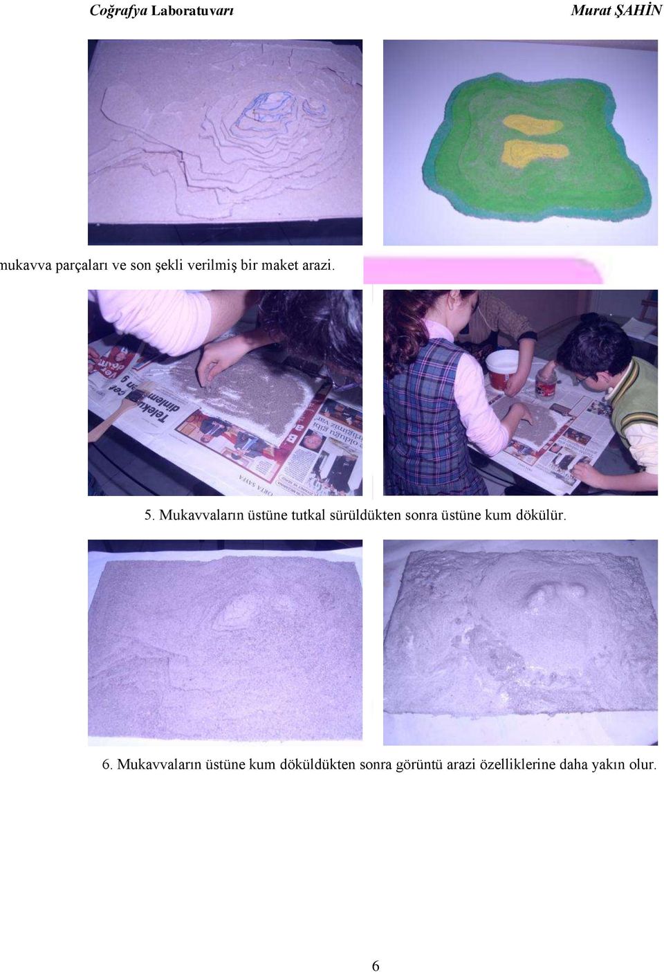 Mukavvaların üstüne tutkal sürüldükten sonra üstüne