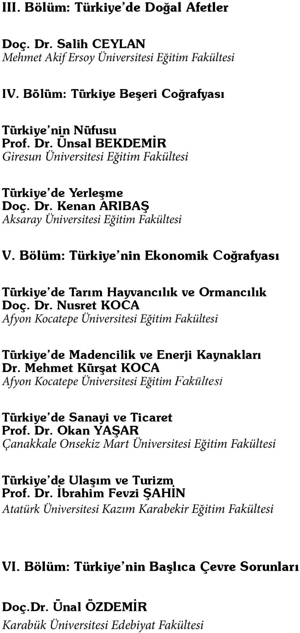 Nusret KOCA Afyon Kocatepe Üniversitesi Eğitim Fakültesi Türkiye de Madencilik ve Enerji Kaynakları Dr.