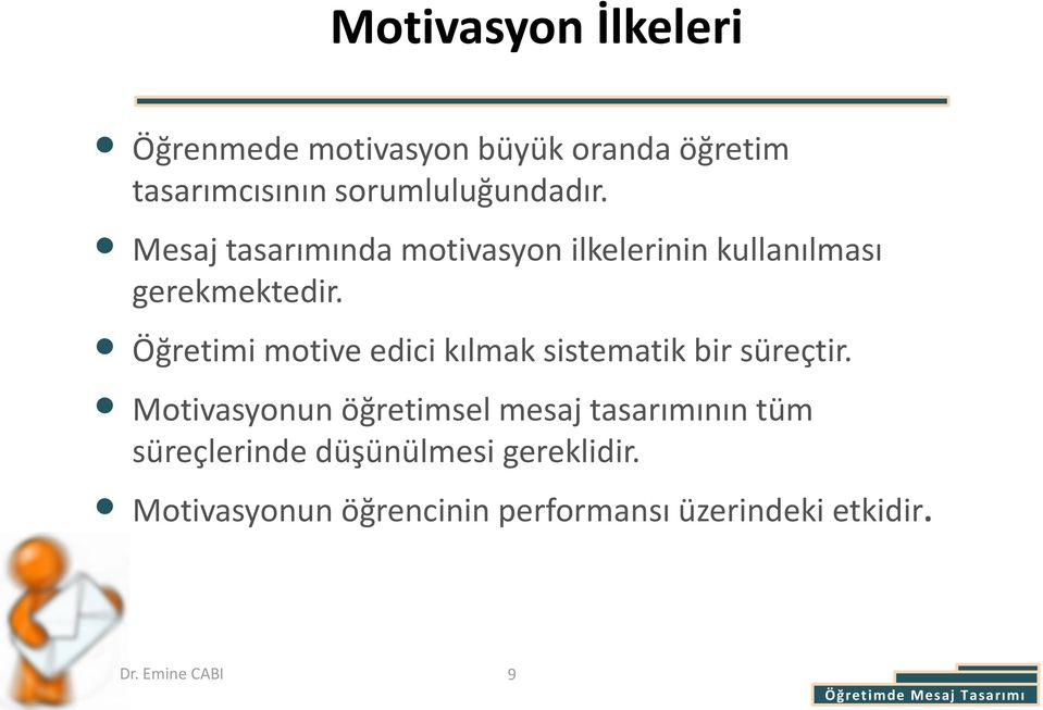 Öğretimi motive edici kılmak sistematik bir süreçtir.