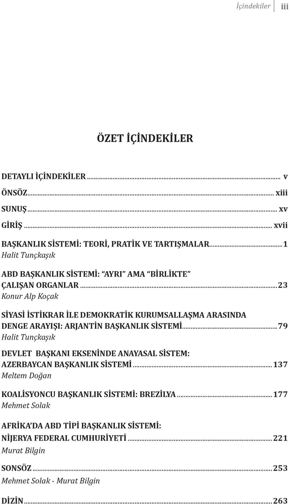 ..23 Konur Alp Koçak SİYASİ İSTİKRAR İLE DEMOKRATİK KURUMSALLAŞMA ARASINDA DENGE ARAYIŞI: ARJANTİN BAŞKANLIK SİSTEMİ.