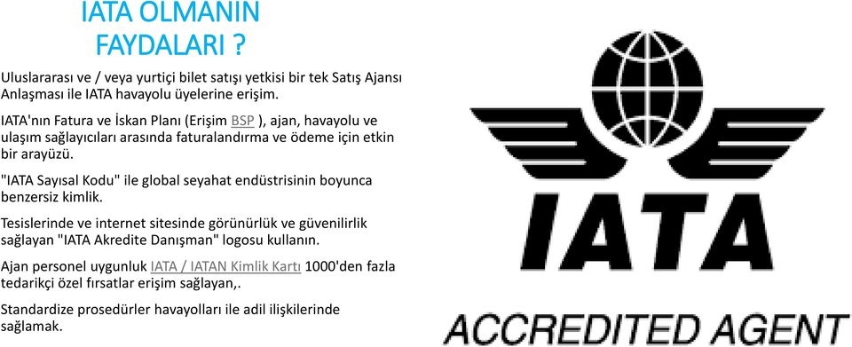 "IATA Sayısal Kodu" ile global seyahat endüstrisinin boyunca benzersiz kimlik.