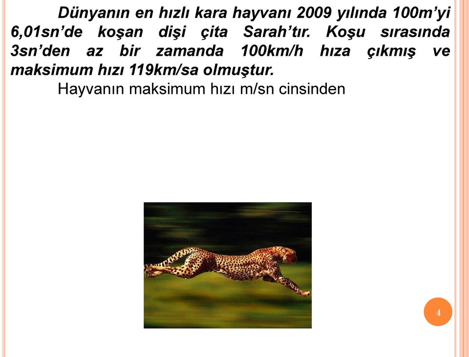 Koşu sırasında 3sn den az bir zamanda 100km/h hıza