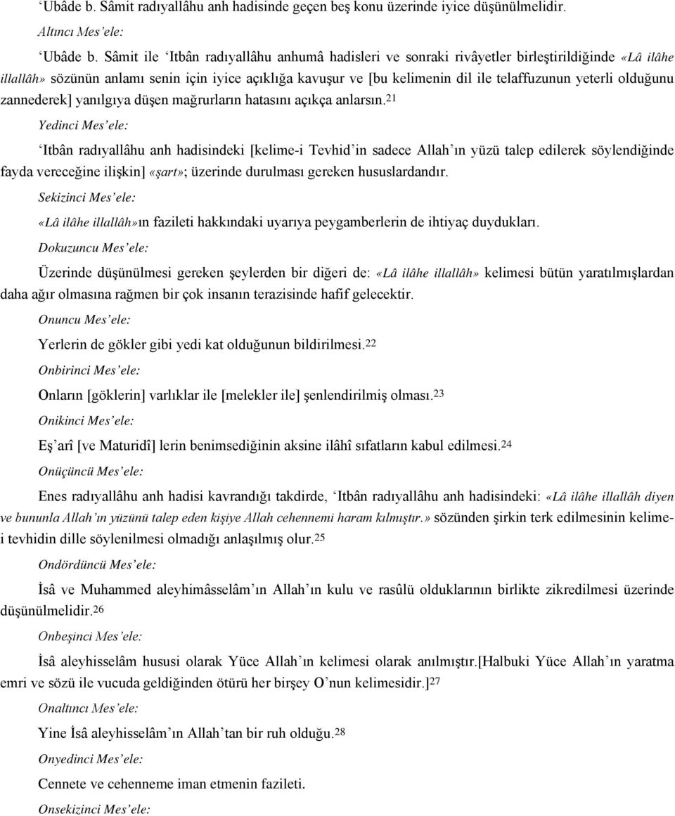 yeterli olduğunu zannederek] yanılgıya düşen mağrurların hatasını açıkça anlarsın.