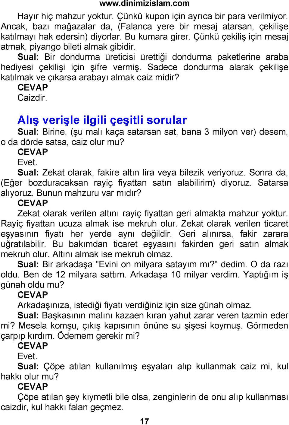 Sadece dondurma alarak çekilişe katılmak ve çıkarsa arabayı almak caiz midir? Caizdir.