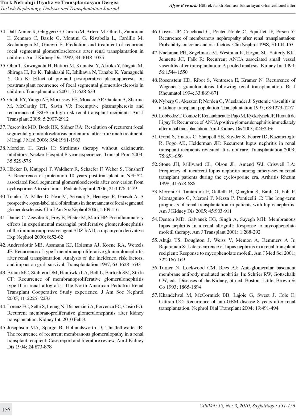 Ohta T, Kawaguchi H, Hattori M, Komatsu Y, Akioka Y, Nagata M, Shiraga H, Ito K, Takahashi K, Ishikawa N, Tanabe K, Yamaguchi Y, Ota K: Effect of pre-and postoperative plasmapheresis on