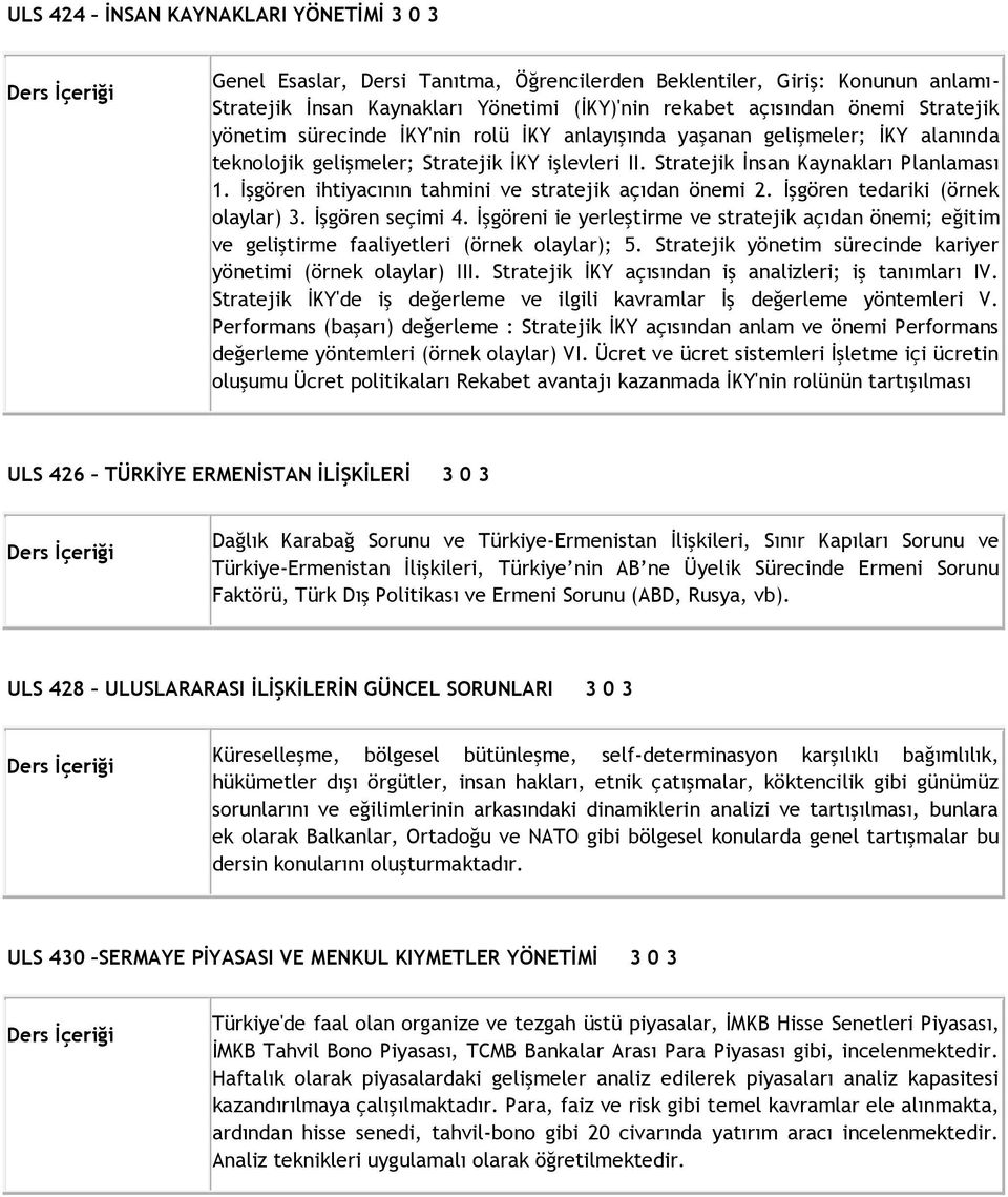 İşgören ihtiyacının tahmini ve stratejik açıdan önemi 2. İşgören tedariki (örnek olaylar) 3. İşgören seçimi 4.