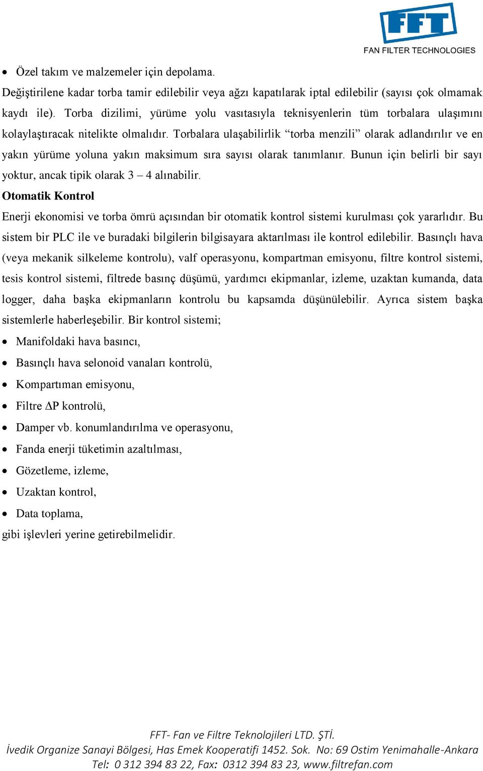 Torbalara ulaşabilirlik torba menzili olarak adlandırılır ve en yakın yürüme yoluna yakın maksimum sıra sayısı olarak tanımlanır. Bunun için belirli bir sayı yoktur, ancak tipik olarak 3 4 alınabilir.