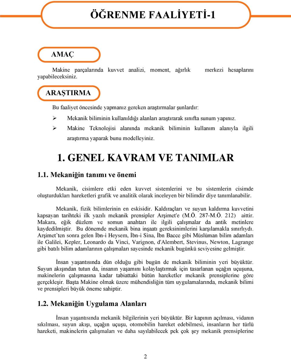 Makine Teknolojisi alanında mekanik biliminin kullanım alanıyla ilgili araştırma yaparak bunu modelleyiniz.. GENEL KAVRAM VE TANIMLAR.