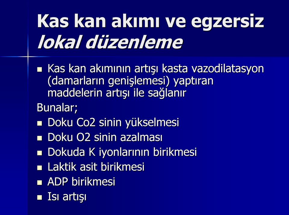 sağlanır Bunalar; Doku Co2 sinin yükselmesi Doku O2 sinin azalması