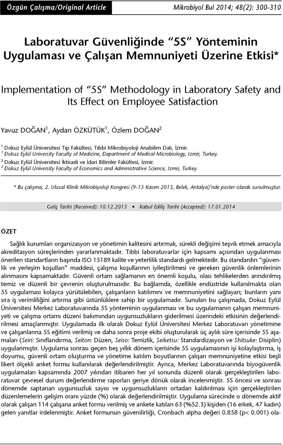 1 Dokuz Eylül University Faculty of Medicine, Department of Medical Microbiology, Izmir, Turkey. 2 Dokuz Eylül Üniversitesi İktisadi ve İdari Bilimler Fakültesi, İzmir.