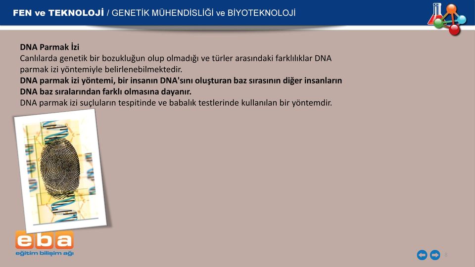 DNA parmak izi yöntemi, bir insanın DNA'sını oluşturan baz sırasının diğer insanların DNA