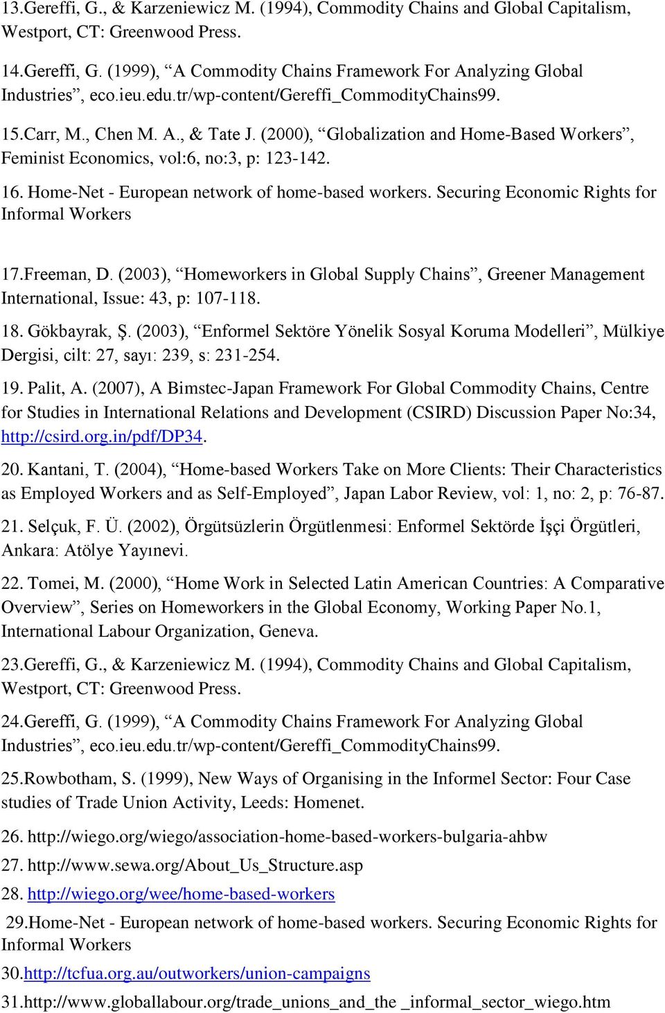 Home-Net - European network of home-based workers. Securing Economic Rights for Informal Workers 17.Freeman, D.