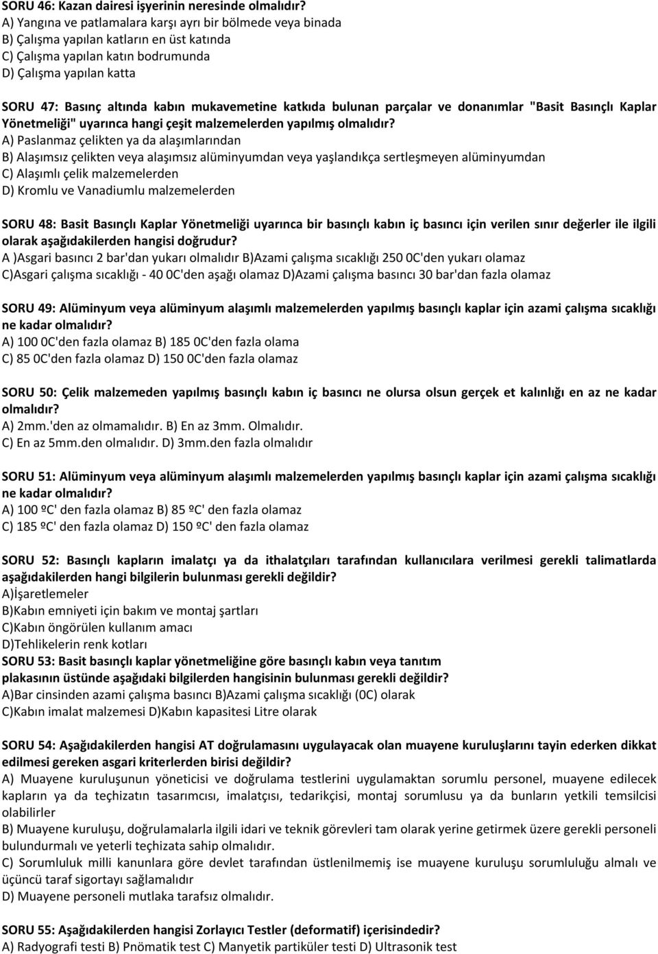 mukavemetine katkıda bulunan parçalar ve donanımlar "Basit Basınçlı Kaplar Yönetmeliği" uyarınca hangi çeşit malzemelerden yapılmış olmalıdır?