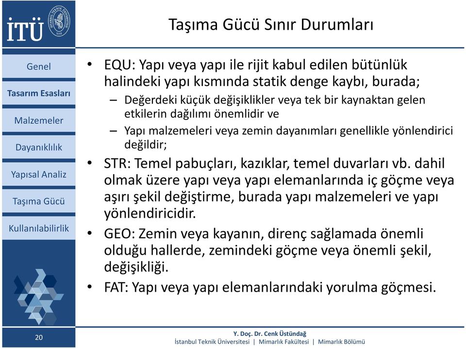 temel duvarları vb. dahil olmak üzere yapı veya yapı elemanlarında iç göçme veya aşırı şekil değiştirme, burada yapı malzemeleri ve yapı yönlendiricidir.