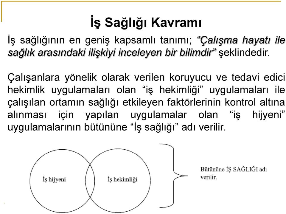 Çalışanlara yönelik olarak verilen koruyucu ve tedavi edici hekimlik uygulamaları olan iş hekimliği