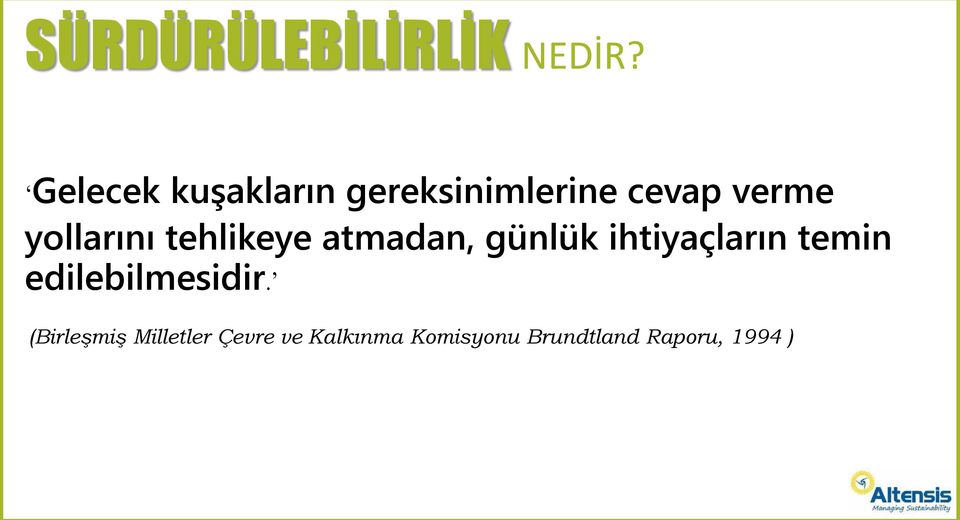 yollarını tehlikeye atmadan, günlük ihtiyaçların temin