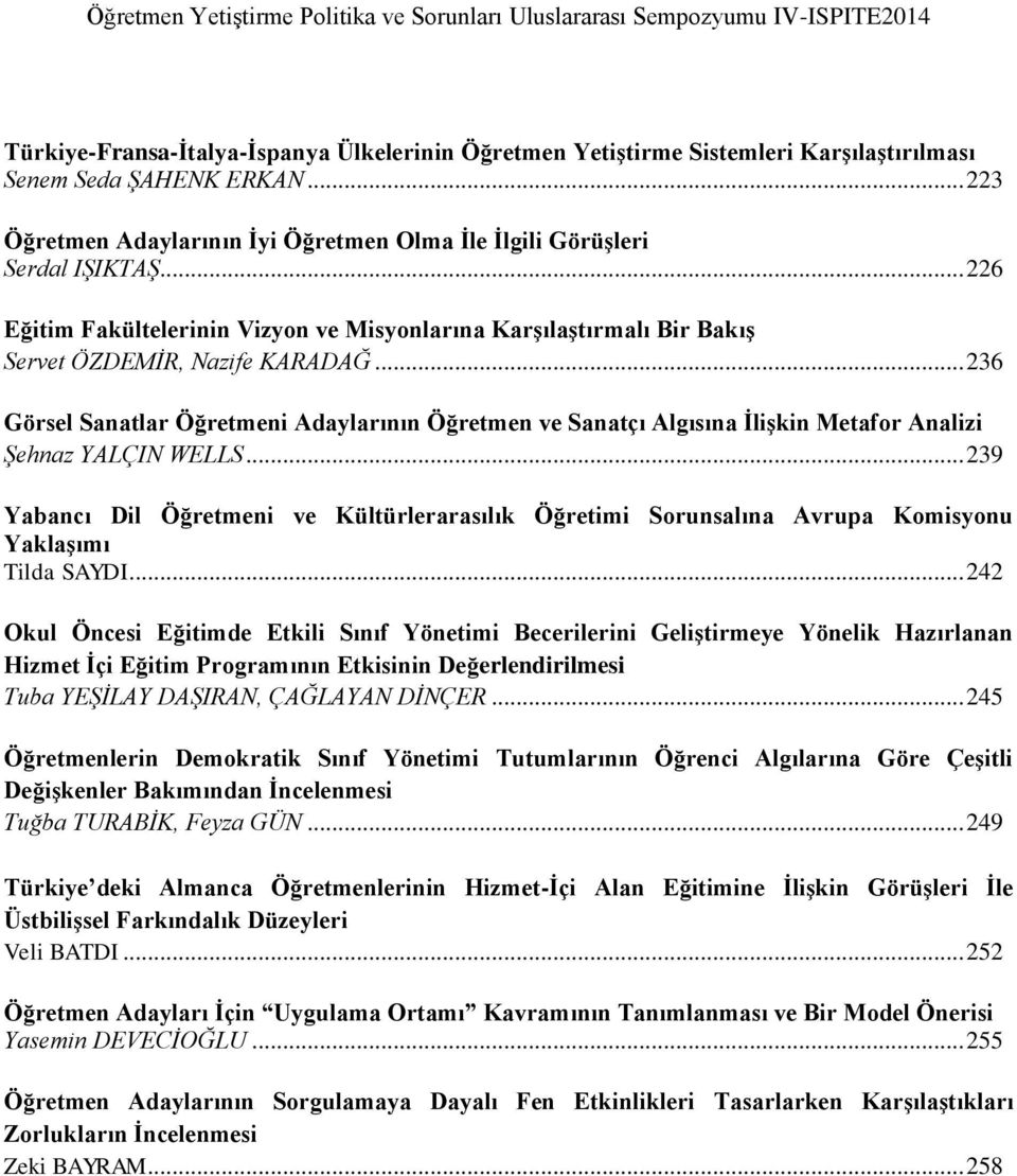 .. 236 Görsel Sanatlar Öğretmeni Adaylarının Öğretmen ve Sanatçı Algısına İlişkin Metafor Analizi Şehnaz YALÇIN WELLS.