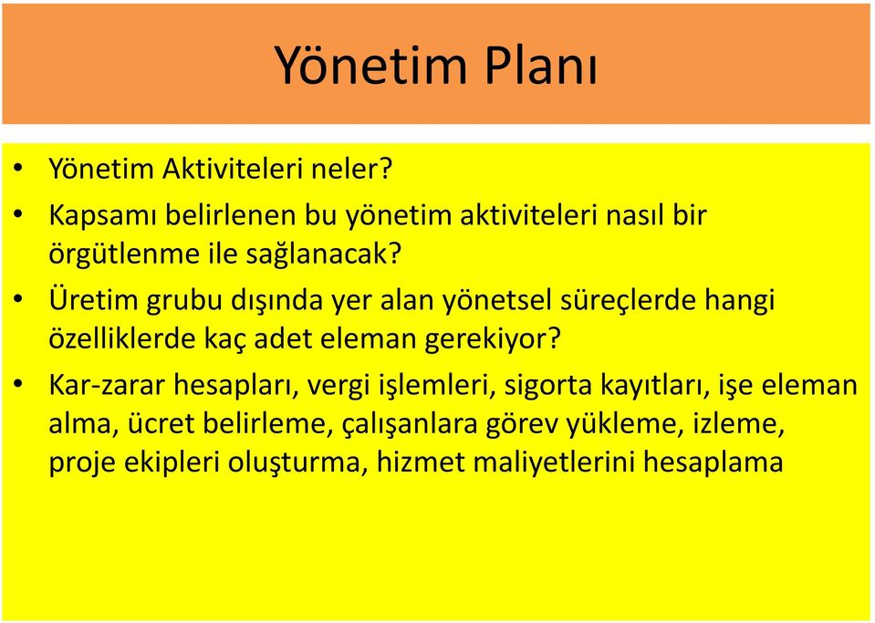 Üretim grubu dışında yer alan yönetsel süreçlerde hangi özelliklerde kaç adet eleman gerekiyor?