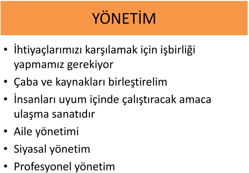 İnsanları uyum içinde çalıştıracak amaca ulaşma