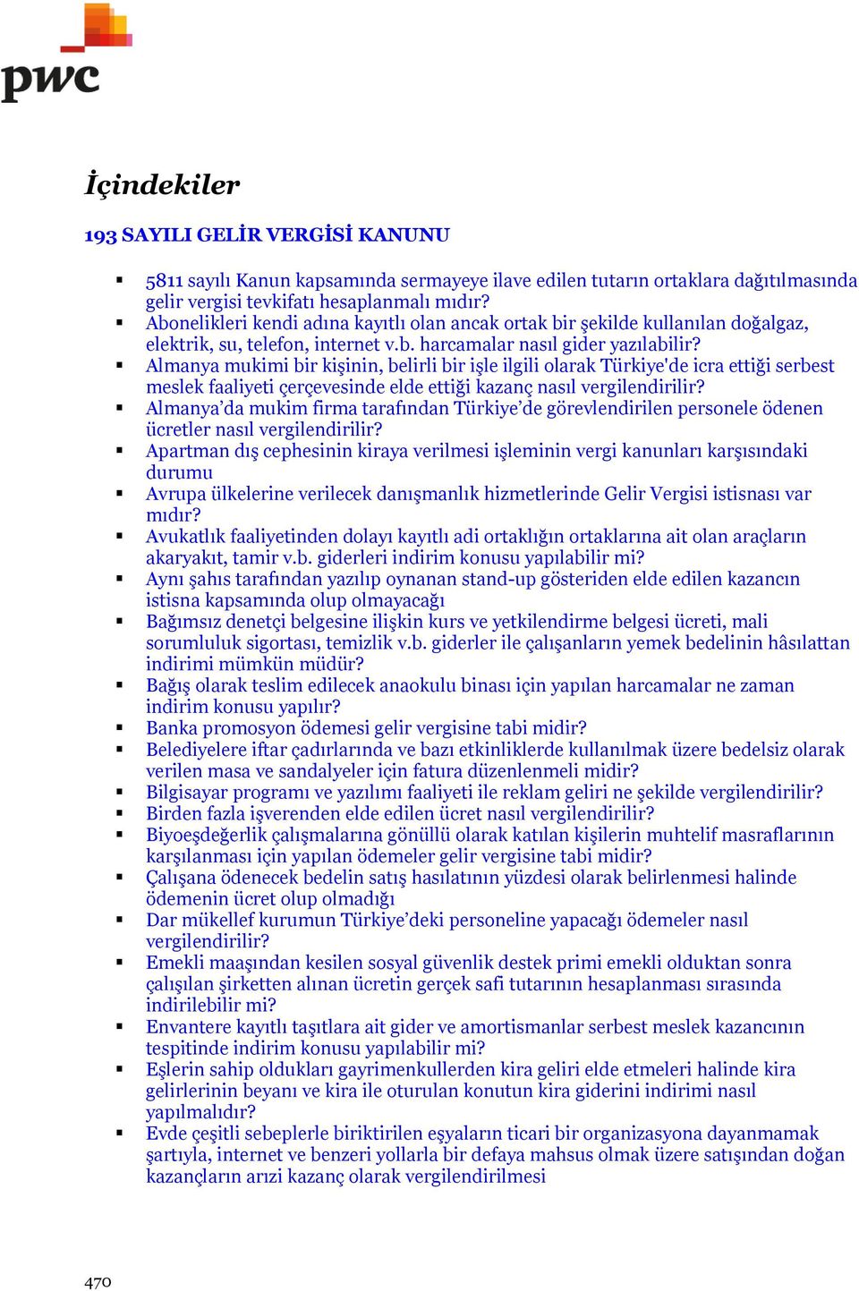 Almanya mukimi bir kişinin, belirli bir işle ilgili olarak Türkiye'de icra ettiği serbest meslek faaliyeti çerçevesinde elde ettiği kazanç nasıl vergilendirilir?