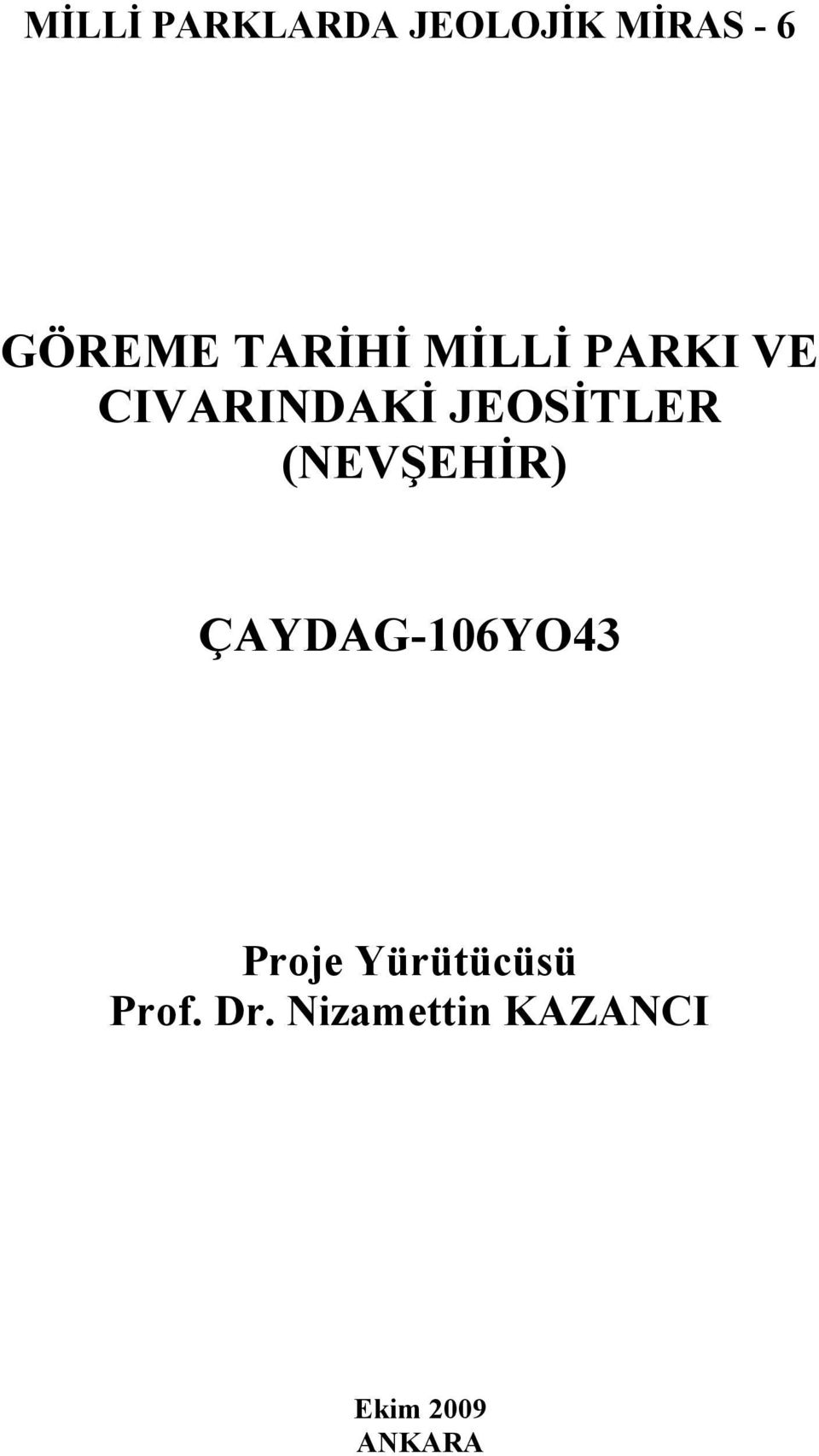 (NEVŞEHİR) ÇAYDAG-106YO43 Proje Yürütücüsü