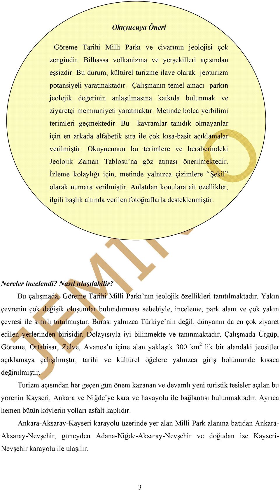 Metinde bolca yerbilimi terimleri geçmektedir. Bu kavramlar tanıdık olmayanlar için en arkada alfabetik sıra ile çok kısa-basit açıklamalar verilmiştir.